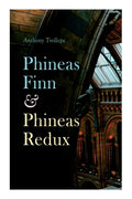 Phineas Finn & Phineas Redux: Historical Novel - Parliamentary Series - Paperback