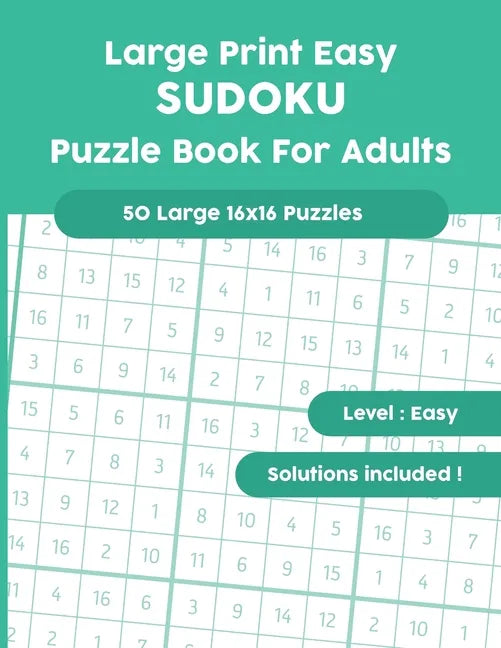 Large Print Easy SUDOKU Puzzle Book For Adults: 50 Large 16x16 Puzzles with Solutions! - Paperback