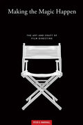 Making the Magic Happen: The Art and Craft of Film Directing - Paperback