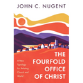 The Fourfold Office of Christ: A New Typology for Relating Church and World - Paperback