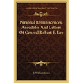 Personal Reminiscences, Anecdotes And Letters Of General Robert E. Lee - Paperback