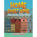 Home Sweet Home: Adult Coloring Books Houses - Paperback
