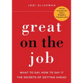 Great on the Job: What to Say, How to Say It, the Secrets of Getting Ahead - Paperback