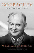 Gorbachev: His Life and Times - Hardcover