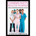 Community Health Worker - The Comprehensive Guide - Paperback
