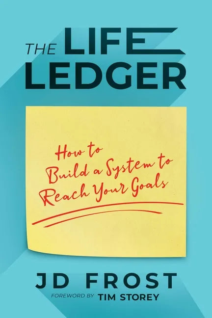 The Life Ledger: How to Build a System to Reach Your Goals - Paperback