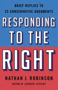 Responding to the Right: Brief Replies to 25 Conservative Arguments - Paperback