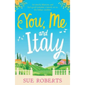 You, Me and Italy: An utterly hilarious and feel-good romantic comedy set in the Italian sunshine - Paperback