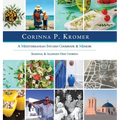 Corinna P. Kromer, A Mediterranean Infused Cookbook and Memoir: Seasonal & Allergen Free Cooking - Hardcover