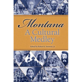Montana, a Cultural Medley: Stories of Our Ethnic Diversity - Paperback