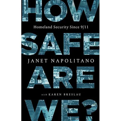 How Safe Are We?: Homeland Security Since 9/11 - Hardcover