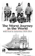 The Worst Journey in the World: With Scott in Antarctica 1910-1913 - Paperback