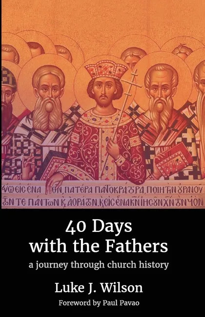 40 Days with the Fathers: A Journey Through Church History - Paperback