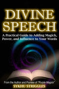 Divine Speech: A Practical Guide to Adding Magick, Power, and Influence to Your Words - Paperback