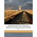Building Construction And Superintendence. By F.e.kidder Rev. And Enl. By Thomas Nolan, Volume 2... - Paperback