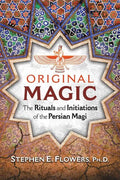 Original Magic: The Rituals and Initiations of the Persian Magi - Paperback