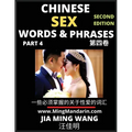 Chinese Sex Words & Phrases (Part 4): Most Commonly Used Easy Mandarin Chinese Intimate and Romantic Words, Phrases & Idioms, Self-Learning Guide to H - Paperback