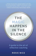 The Magic Happens in the Silence: A guide to the art of reflective coaching - Paperback