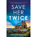 Save Her Twice: A completely unputdownable mystery and suspense thriller - Paperback