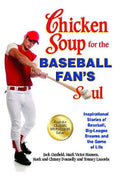 Chicken Soup for the Baseball Fan's Soul: Inspirational Stories of Baseball, Big-League Dreams and the Game of Life - Paperback