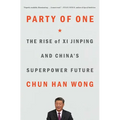 Party of One: The Rise of XI Jinping and China's Superpower Future - Paperback