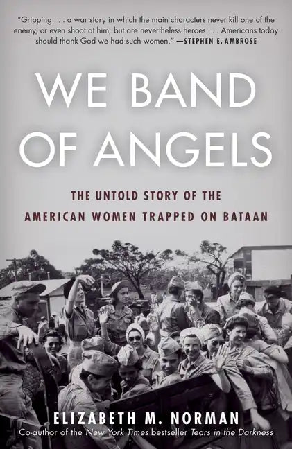 We Band of Angels: The Untold Story of the American Women Trapped on Bataan - Paperback