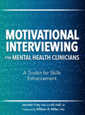 Motivational Interviewing for Mental Health Clinicians: A Toolkit for Skills Enhancement - Paperback