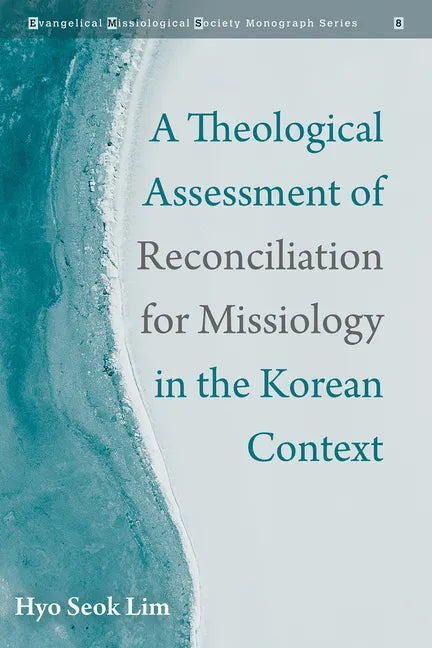 A Theological Assessment of Reconciliation for Missiology in the Korean Context - Hardcover