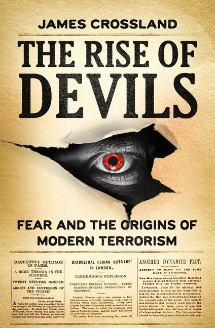 The Rise of Devils: Fear and the Origins of Modern Terrorism - Hardcover