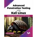 Advanced Penetration Testing with Kali Linux: Unlocking Industry-Oriented Vapt Tactics - Paperback