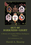 Out of Darkness--Light: A History of Canadian Military Intelligence - Hardcover