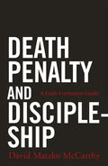 Death Penalty and Discipleship: A Faith Formation Guide - Paperback