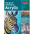 Art of Painting in Acrylic: Master Techniques for Painting Stunning Works of Art in Acrylic-Step by Step - Paperback
