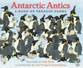 Antarctic Antics: A Book of Penguin Poems - Paperback