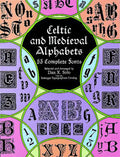 Celtic and Medieval Alphabets: 53 Complete Fonts - Paperback