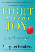 Fight Back with Joy: Celebrate More. Regret Less. Stare Down Your Greatest Fears - Paperback