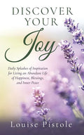 Discover Your Joy: Daily Splashes of Inspiration for Living an Abundant Life of Happiness, Blessings, and Inner Peace - Paperback