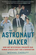 The Astronaut Maker: How One Mysterious Engineer Ran Human Spaceflight for a Generation - Paperback