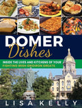 Domer Dishes: Inside the Lives and Kitchens of Your Fighting Irish Gridiron Greats - Hardcover
