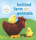 Knitted Farm Animals: 15 Irresistible, Easy-To-Knit Friends - Paperback