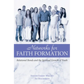 Networks for Faith Formation: Relational Bonds and the Spiritual Growth of Youth - Paperback