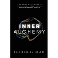 Inner Alchemy: A No-Holds-Barred guide to Understanding Your Body and Reclaiming Your Health - Paperback