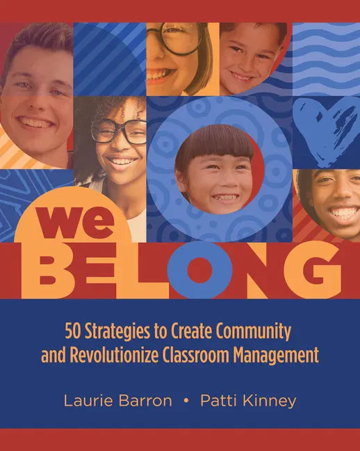 We Belong: 50 Strategies to Create Community and Revolutionize Classroom Management - Paperback