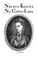 Nature Knows No Color-Line: Research Into the Negro Ancestry in the White Race - Paperback