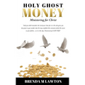 Holy Ghost Money: Ministering for Christ - Paperback