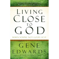 Living Close to God When You're Not Good at It: A Spiritual Life That Takes You Deeper Than Daily Devotions - Paperback