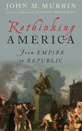 Rethinking America: From Empire to Republic - Hardcover