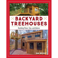 Backyard Treehouses: Building Plans, Tips, and Advice - Paperback