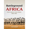 Battleground Africa: Cold War in the Congo, 1960-1965 - Paperback
