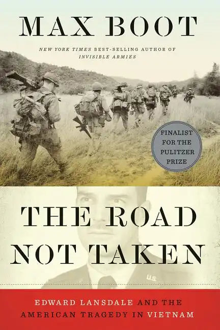 The Road Not Taken: Edward Lansdale and the American Tragedy in Vietnam - Paperback